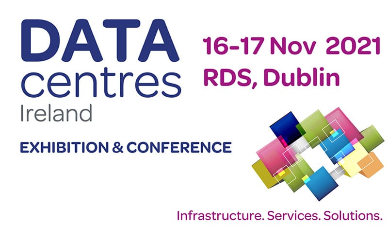 In engleza: Data Centres Ireland 2021 | 16-17 November | RDS Dublin